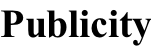 Publicity